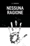 Nessuna ragione di L. G. Brebon edito da Youcanprint