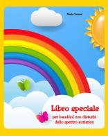 Libro speciale per bambini con disturbi dello spettro autistico di Ilaria Leone edito da Youcanprint