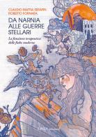 Da Narnia alle Guerre Stellari. La funzione terapeutica delle fiabe moderne. Ediz. integrale di Claudio Mattia Serafin, Roberto Fornara edito da Linea Edizioni