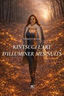 Kintsugi. L'art d'illuminer mes nuits di Mim@Louise edito da Europe Livres