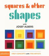 Squares & other shapes with Josef Albers edito da Phaidon