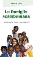 La famiglia Scalabriniana. Migrante con i migranti di Nicola Gori edito da San Paolo Edizioni