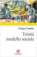 Trinità modello sociale di Enrique Cambón edito da Città Nuova