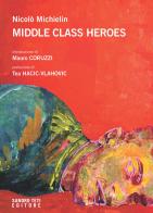 Middle class heroes di Nicolò Michielin edito da Sandro Teti Editore