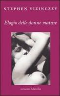Elogio delle donne mature di Stephen Vizinczey edito da Marsilio