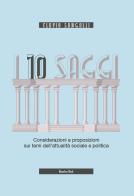 I 10 saggi. Considerazioni e proposizioni sui temi dell'attualità sociale e politica di Flavio Sangalli edito da Homeless Book