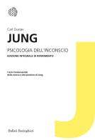 Psicologia dell'inconscio. Ediz. integrale di Carl Gustav Jung edito da Bollati Boringhieri