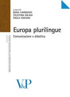 Europa plurilingue. Comunicazione e didattica. Atti del Convegno internazionale di studi (Milano, 4-5 novembre 2004) edito da Vita e Pensiero