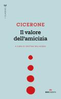 Il valore dell'amicizia di Marco Tullio Cicerone edito da ROI edizioni