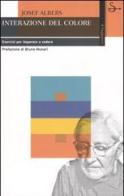 Interazione del colore. Esercizi per imparare a vedere di Josef Albers edito da Il Saggiatore