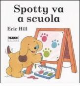 Spotty va a scuola di Eric Hill edito da Fabbri