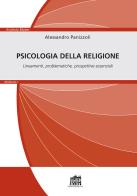 Psicologia della religione. Lineamenti, problematiche, prospettive essenziali di Alessandro Panizzoli edito da Lateran University Press