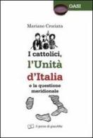 I cattolici, l'unità d'Italia e la questione meridionale di Mariano Crociata edito da Il Pozzo di Giacobbe