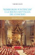 «Summorum Pontificum» e la buona battaglia del Concilio. Un racconto di Tarcisio Zanni edito da Chirico