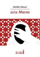 21/12 marzo di Matilde Meazzi edito da Edizioni del Faro
