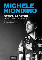 Senza padroni. Taranto, l'Ilva e il palcoscenico di Michele Riondino edito da EGA-Edizioni Gruppo Abele