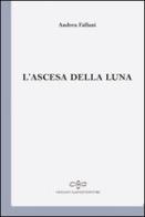 L' ascesa della luna di Andrea Fallani edito da Giuliano Ladolfi Editore