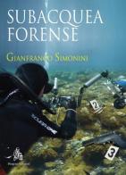 Subacquea forense di Gianfranco Simonini edito da Diogene Edizioni