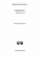 Vertice-Vértice. Ediz. bilingue di Carolina Zamudio edito da Raffaelli