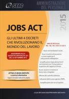 Jobs act. Gli ultimi 4 decreti che rivoluzionano il mondo del lavoro. Con e-book edito da Seac
