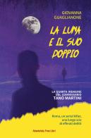 La luna e il suo doppio. La quarta indagine del commissario Tano Martini di Giovanna Guaglianone edito da Absolutely Free