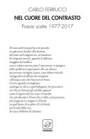 Nel cuore del contrasto. Poesie scelte 1977-2017 di Carlo Ferrucci edito da Ensemble