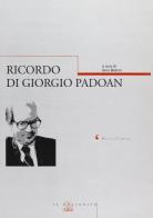 Ricordo di Giorgio Padoan. Atti dell'Incontro di studio veneziano (Ca' Dolfin, 12-13 novembre 2001) edito da Il Poligrafo
