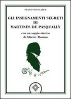 Gli insegnamenti segreti di Martines De Pasqually di Franz Von Baader edito da Atanòr