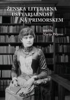 Zenska literarna ustvarjalnost na Primorskem edito da Mladika