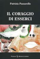 Il coraggio di esserci di Patrizia Passarello edito da Bonaccorso Editore