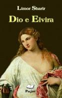 Dio e Elvira di Limor Sharir edito da Pagine