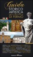 Guida storica artistica della provincia di Fermo. Ediz. italiana e inglese di Andrea Livi, Carlo Cipolletti edito da Andrea Livi Editore