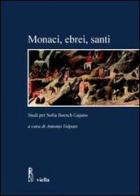 Monaci, ebrei, santi. Studi per Sofia Boesch Gajano. Atti delle Giornate di studio (Roma, 17-19 febbraio 2005) edito da Viella