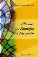 Alla luce della famiglia di Nazareth di Francesco Bisinella edito da Centro Volontari Sofferenza