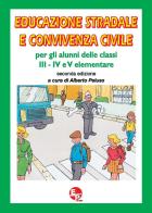Educazione stradale e convivenza civile. Per la III, IV e V classe della Scuola elementare di Alberto Peluso edito da EDPP