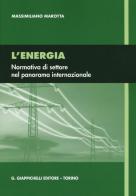 L' energia. Normativa di settore nel panorama internazionale di Massimiliano Marotta edito da Giappichelli