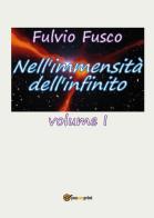 Nell'immensità dell'infinito vol.1 di Fulvio Fusco edito da Youcanprint