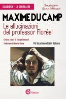 Le allucinazioni del professor Floréal di Maxime Du Camp edito da CSA Editrice