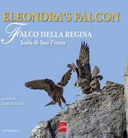 Eleonora's falcon. Falco della regina. Isola di San Pietro. Ediz. illustrata edito da Carlo Delfino Editore