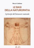 Le basi della naturopatia. I principi del benessere naturale di Rocco Carbone edito da Aldenia Edizioni