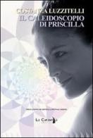 Il caleidoscopio di Priscilla di Costanza Luzzitelli edito da La Caravella Editrice