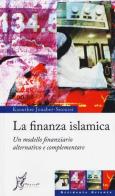 La finanza islamica. Un modello finanziario alternativo e complementare di Kaouther Jouaber-Snoussi edito da O Barra O Edizioni