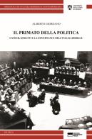 Il primato della politica. Cavour, Giolitti e la governance dell'Italia liberale di Alberto Giordano edito da Genova University Press