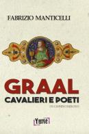 Graal, cavalieri e poeti. Un cammino iniziatico di Fabrizio Manticelli edito da Yume