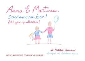 Anna e Martina. Cresciamo con loro!-Anna and Martina. Let's grow with them! Ediz. bilingue di Matilde Sciarrino edito da Youcanprint