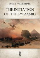 The initiation of the Pyramid di Manly Palmer Hall edito da Aurora Boreale
