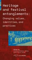 Heritage and festival entanglements: changing values, identities, and practices edito da LetteraVentidue
