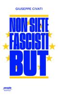 Non siete fascisti but di Giuseppe Civati edito da People