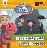 Scherzi da bulli-Bully jokes. Dino Ranch. Ediz. illustrata di Matthew Fernandes edito da Edizioni Astragalo