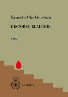 Discorso di Algeri di Ernesto Che Guevara edito da Alba Edizioni